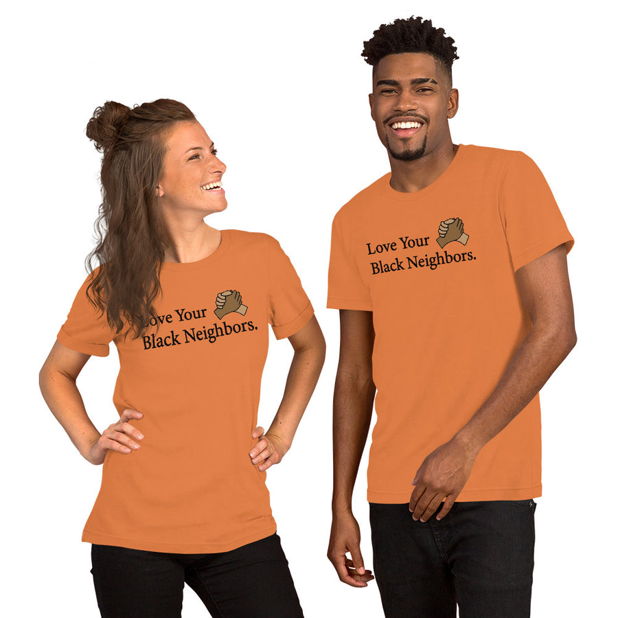 Love Your Black Neighbors Unisex T-shirt - Gum Clothing Store