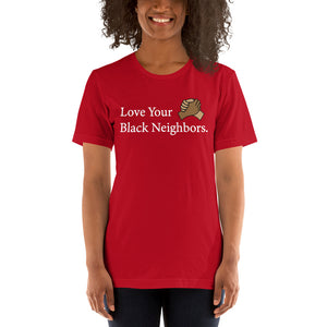 Love Your Black Neighbors Unisex T-shirt - Gum Clothing Store