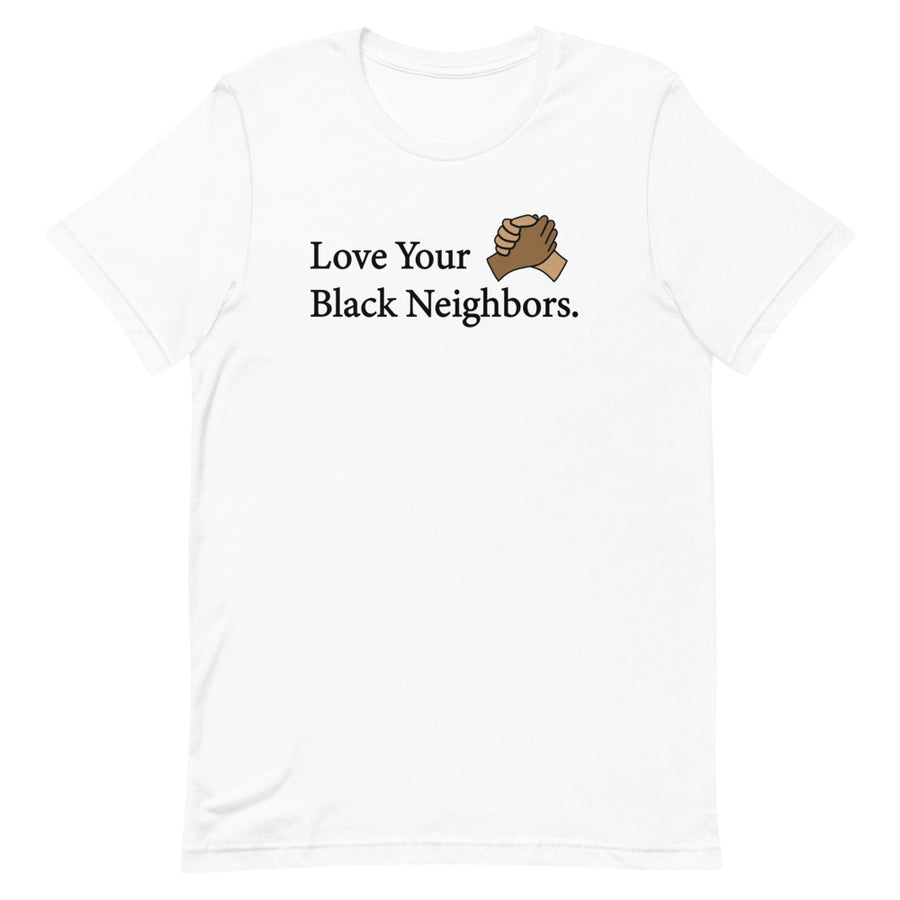 Love Your Black Neighbors Unisex T-shirt - Gum Clothing Store